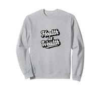 Health is Wealth Positive Exercise Health Fitness Sweatshirt