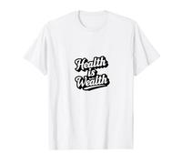 Health is Wealth Positive Exercise Health Fitness T-Shirt