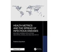 Health Metrics and the Spread of Infectious Diseases : Machine Learning Applications and Spatial Modelling Analysis with R