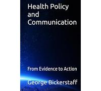 Health Policy and Communication: From Evidence to Action (Public Health Series)