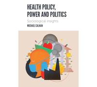Health Policy, Power and Politics: Sociological Insights