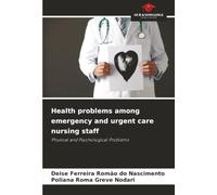 Health problems among emergency and urgent care nursing staff: Physical and Psychological Problems