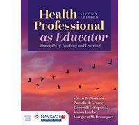 Health Professional As Educator: Principles of Teaching and Learning: Principles of Teaching and Learning