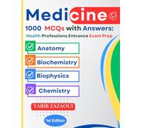 Health Professions Entrance Exam Prep: 1000 MCQs with Answers (Anatomy, Biochemistry, Biophysics & Chemistry)