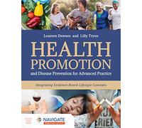 Health Promotion and Disease Prevention for Advanced Practice: Integrating Evidence-Based Lifestyle Concepts (Navigate Essentials Access)
