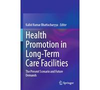Health Promotion in Long-Term Care Facilities: The Present Scenario and Future Demands