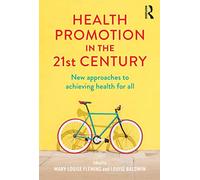 Health Promotion in the 21st Century: New approaches to achieving health for all
