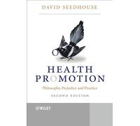 Health Promotion: Philosophy, Prejudice and Practice