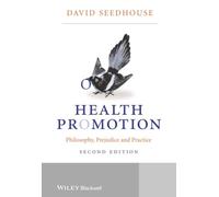 Health Promotion – Philosophy, Prejudice and Practice