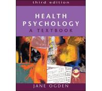 Health Psychology: A Textbook: Written by Jane Ogden, 2004 Edition, (3rd Edition) Publisher: Open University Press [Paperback]