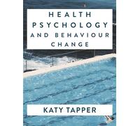 Health Psychology and Behaviour Change : From Science to Practice