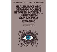 Health, Race and German Politics (Cambridge Studies in the History of Medicine)