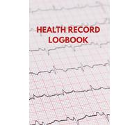 Health Record Logbook: Personal Health Record Keeper in One Place for 52 Weeks for Caregivers and People Monitoring Their Health Themselves