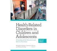 Health-Related Disorders in Children and Adolescents: A Guidebook for Educators and Service Providers (Applying Psychology in the Schools Series)