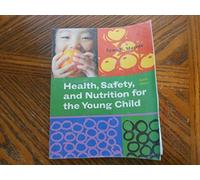 Health, Safety, and Nutrition for the Young Child