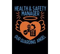 Health & Safety Manager Our Guarding Angel: Funny Blank Lined Appreciation Notebook & Journal for Taking Notes for Home and Office Work for Coworkers and Bosses