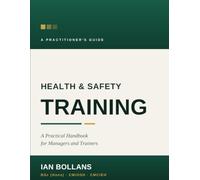 Health & Safety Training: A Practical Handbook for Managers and Trainers