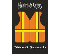 Health & Safety Word Search Book: Work Safe! 6x9 inch, 50+ Puzzles. Office Workers, Tradesmen, Retail , Restaurant, Hotel, and Auto workers deserve ... of their good health and safety at work.
