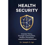 HEALTH SECURITY Smarter Policy, Stronger Communities, Modern Prevention
