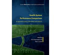 Health System Performance Comparison:: An Agenda For Policy, Information And Research (European Observatory on Health Care Systems)