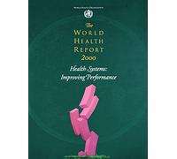 Health Systems - Improving Performance (World Health Report)