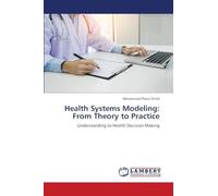 Health Systems Modeling: From Theory to Practice: Understanding to Health Decision-Making