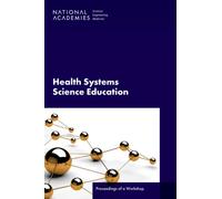 Health Systems Science Education : Proceedings of a Workshop