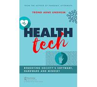 Health Tech: Rebooting Society's Software, Hardware and Mindset