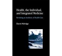 Health, the Individual, and Integrated Medicine