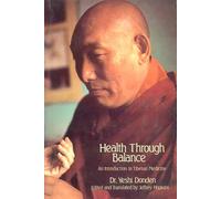 Health Through Balance: An Introduction to Tibetan Medicine