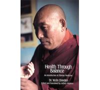 Health Through Balance: An Introduction to Tibetan Medicine