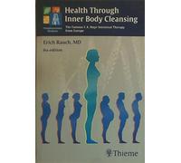 Health Through Inner Body Cleansing: The Famous F. X. Mayr Intestinal Therapy from Europe