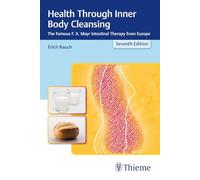 Health Through Inner Body Cleansing: The Famous F. X. Mayr Intestinal Therapy from Europe
