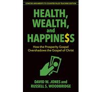 Health, Wealth, and Happiness - How the Prosperity Gospel Overshadows the Gospel of Christ