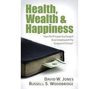 Health, Wealth & Happiness: Has the Prosperity Gospel Overshadowed the Gospel of Christ?