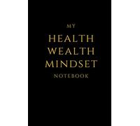 Health Wealth Mindset Notebook: A 6"x9" lined page notebook for entrepreneurs to write notes, todos, or ideas for achieving success and happiness