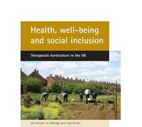 Health, well-being and social inclusion: Therapeutic horticulture in the UK