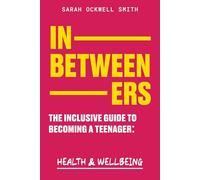 Health & Wellbeing: Book 1 (Inbetweeners: The Inclusive Guide to Becoming a Teenager)