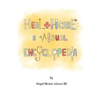 Healthcare: A Visual Encyclopedia: A Visual Encyclopedia