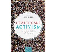 Healthcare Activism: Markets, Morals, and the Collective Good