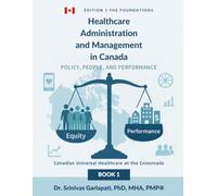 Healthcare Administration and Management in Canada Book 1: Policy, People, and Performance