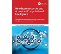 Healthcare Analytics and Advanced Computational Intelligence (Artificial Intelligence for Sustainable Engineering and Management)