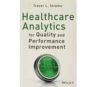 Healthcare Analytics for Quality and Performance Improvement