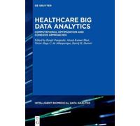 Healthcare Big Data Analytics : Computational Optimization and Cohesive Approaches