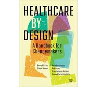 Healthcare by Design: A Handbook for Changemakers