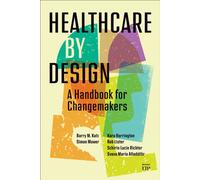 Healthcare by Design : A Handbook for Changemakers