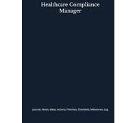 Healthcare Compliance Manager: Journal, Notes, Ideas, Actions, Priorities, Checklists, Milestones, Log | Tool for Daily Goal Setting Tracker | Time ... | Project Office Book Gifts for Meetings