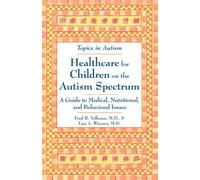 Healthcare for Children on the Autism Spectrum: A Guide to Medical, Nutritional and Behavioral Issues (Topics in Autism)