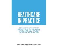 Healthcare in Practice: Communicating Principles of Practice in Health and Social Care