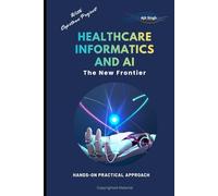 Healthcare Informatics and AI: The New Frontier